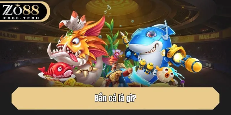 Bắn cá là gì?