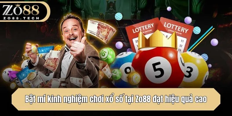 Bật mí kinh nghiệm chơi xổ số tại Zo88 đạt hiệu quả cao