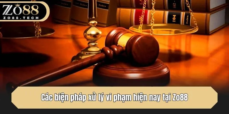 Các biện pháp xử lý vi phạm hiện nay tại Zo88