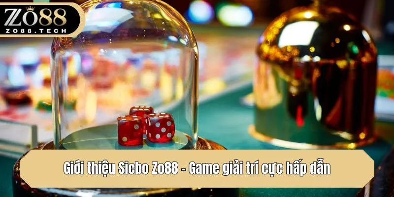 Giới thiệu Sicbo Zo88 - Game giải trí cực hấp dẫn