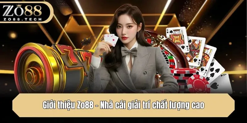 Giới thiệu Zo88 - Nhà cái giải trí chất lượng cao