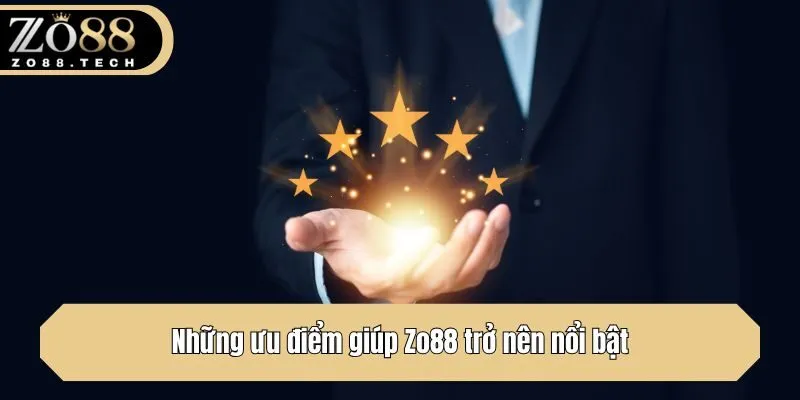Những ưu điểm giúp Zo88 trở nên nổi bật