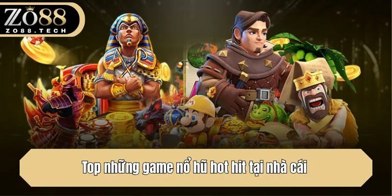 Top những game nổ hũ hot hit tại nhà cái 